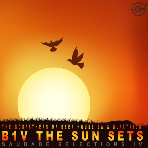 The Godfathers Of Deep House SA - B1v the Sun Sets (Saudade Selections IV) [GDOGH160]